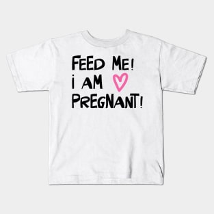 Feed Me! I am Pregnant Kids T-Shirt